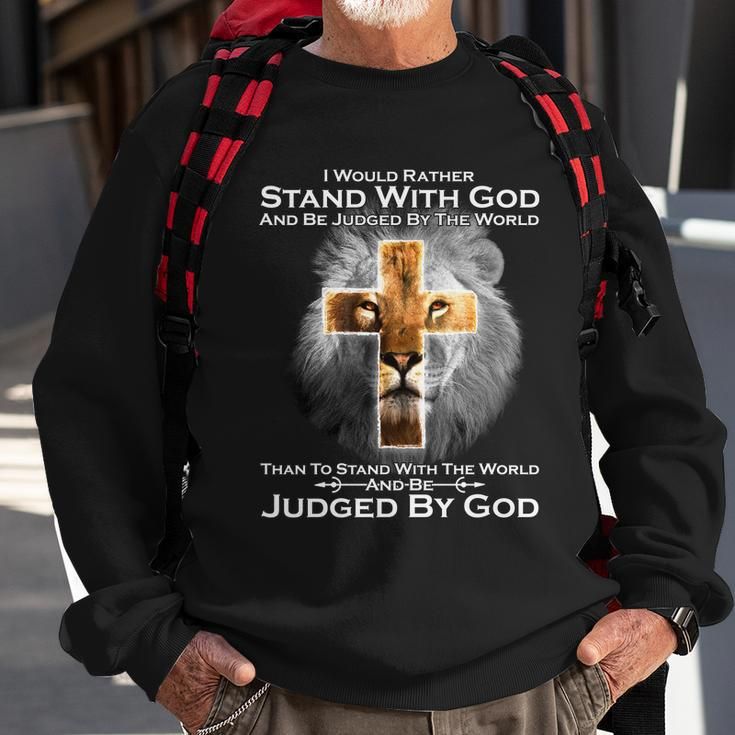 I Rather Stand With God And Be Judge By The World Tshirt Sweatshirt Gifts for Old Men