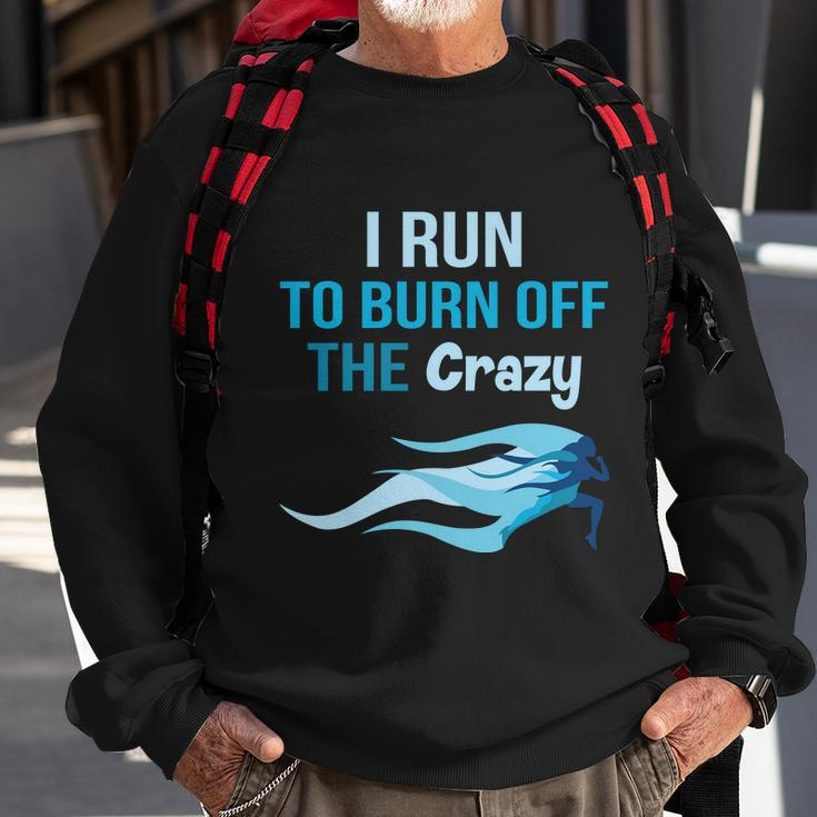 I Run To Burn Off The Crazy Funny Sweatshirt Gifts for Old Men