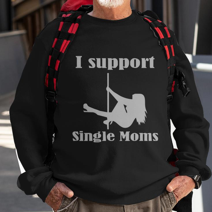 I Support Single Moms Stripper Pole Dancer Sweatshirt Gifts for Old Men