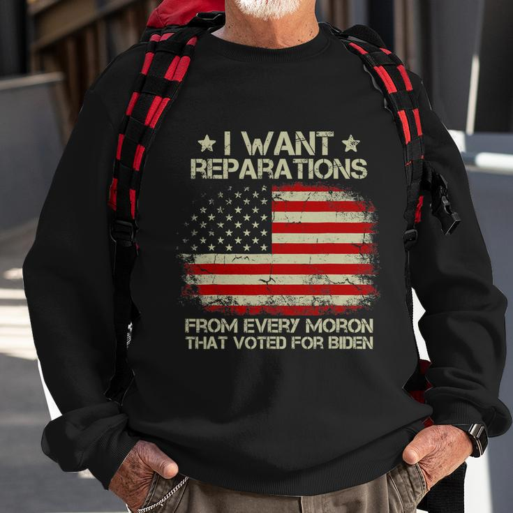 I Want Reparations From Every Moron That Voted For Biden Sweatshirt Gifts for Old Men