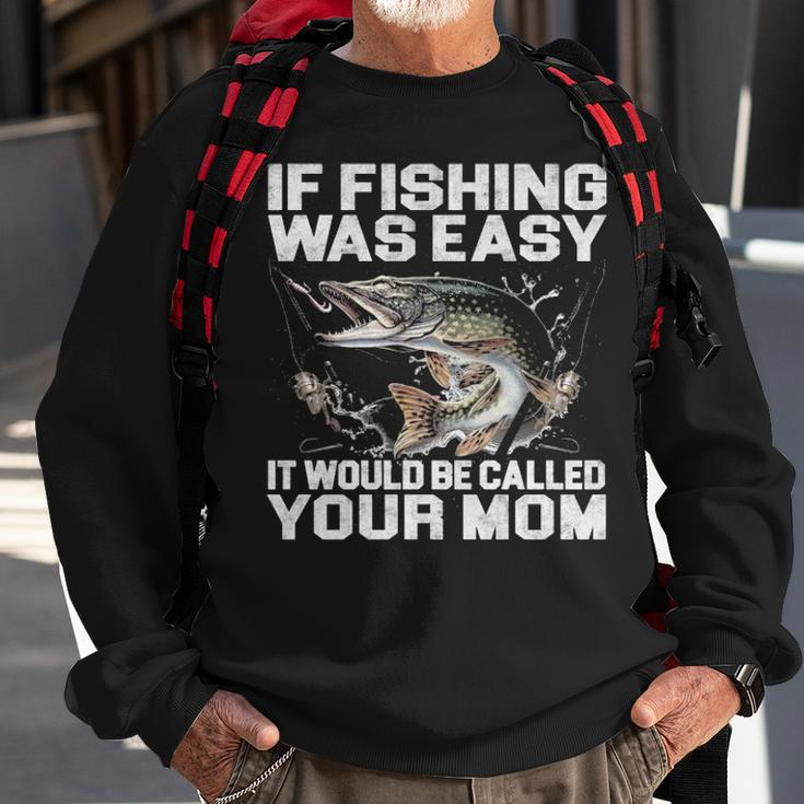 If Fishing Was Easy Sweatshirt Gifts for Old Men