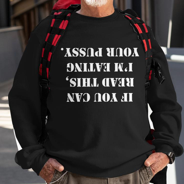 If You Can Read This Im Eating Your Pussy Tshirt Sweatshirt Gifts for Old Men