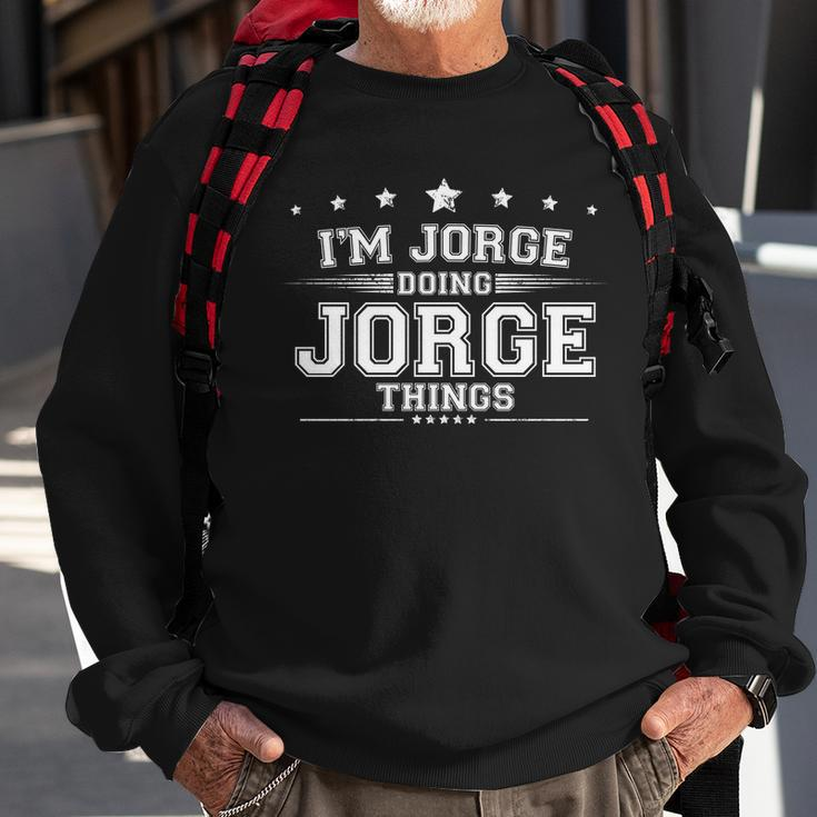 Im Jorge Doing Jorge Things Sweatshirt Gifts for Old Men