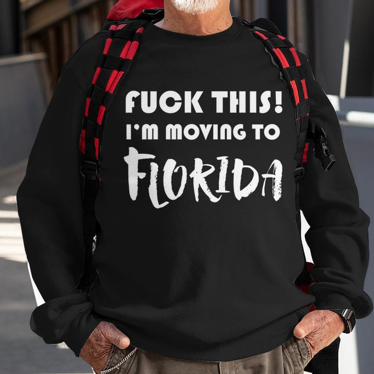 Im Moving To Florida Sweatshirt Gifts for Old Men