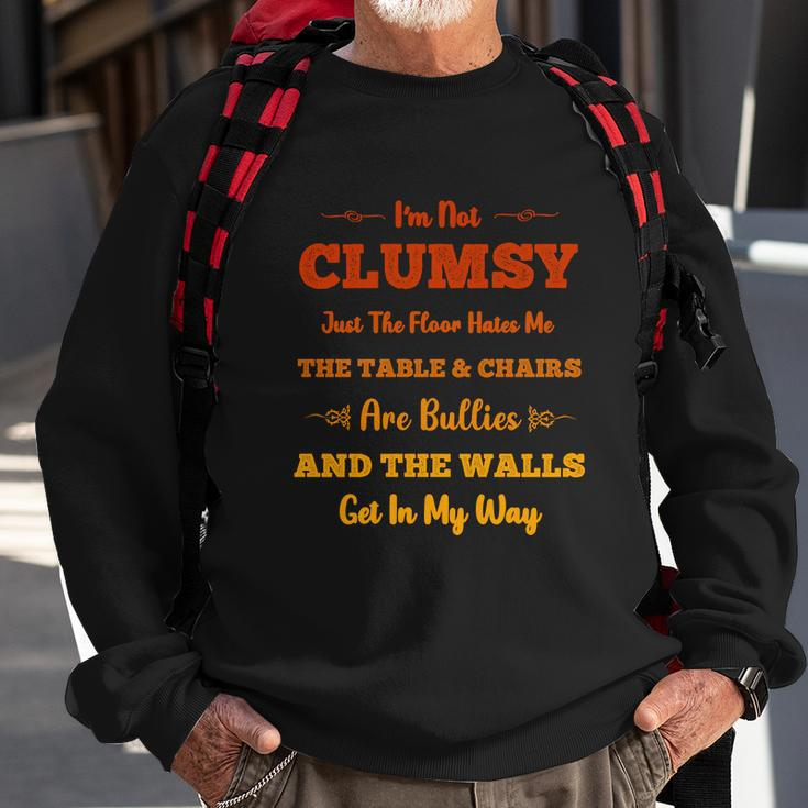 Im Not Clumsy Just The Floor Hates Me Sweatshirt Gifts for Old Men