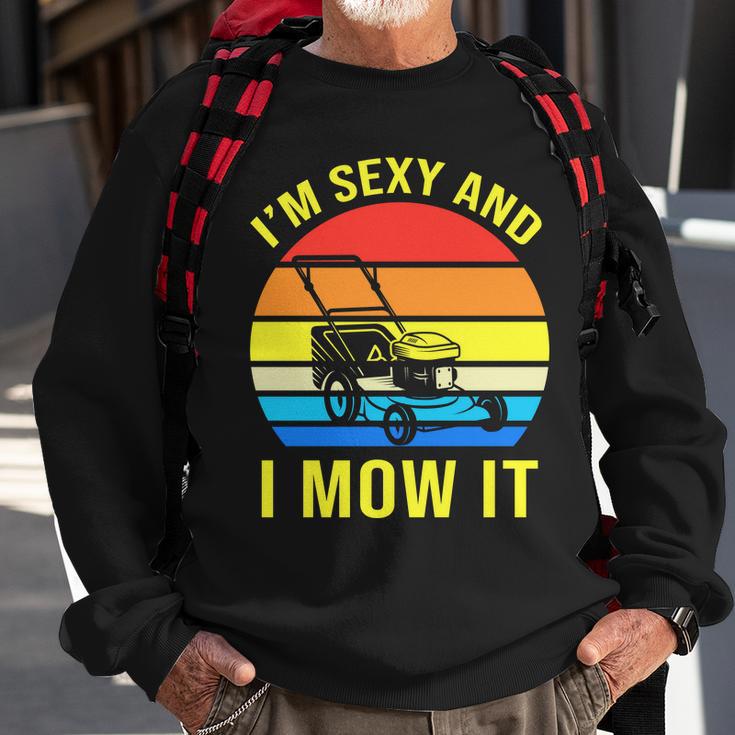 Im Sexy And I Mow It V2 Sweatshirt Gifts for Old Men