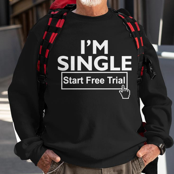 Im Single Start A Free Trial Sweatshirt Gifts for Old Men