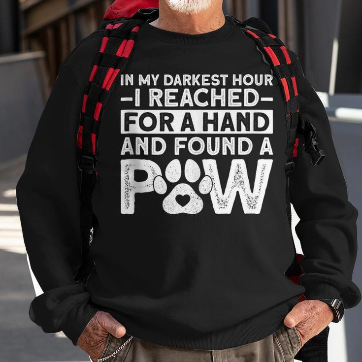 In My Darkest Hour I Reached For A Hand And Found A Paw Sweatshirt Gifts for Old Men