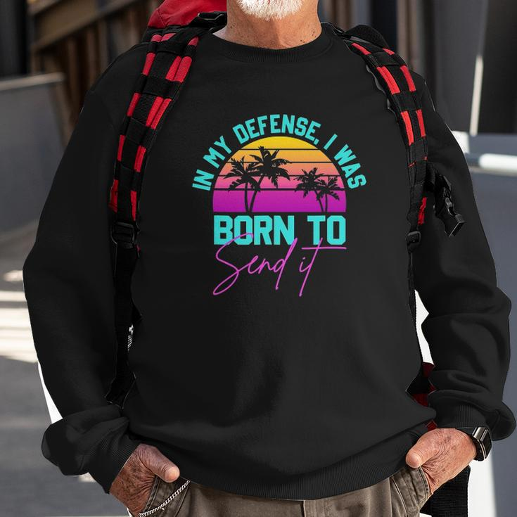 In My Defense I Was Born To Send It Vintage Retro Summer Sweatshirt Gifts for Old Men