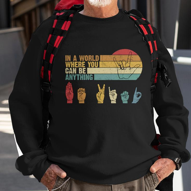 In The World Where You Can Be Anything Be Kind Sign Language Gift Sweatshirt Gifts for Old Men