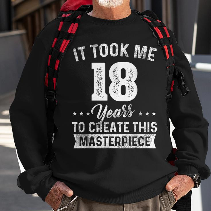 It Took Me 18 Years Masterpiece 18Th Birthday 18 Years Old Sweatshirt Gifts for Old Men