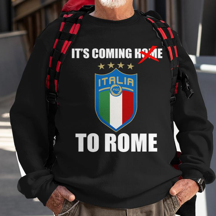 Its Coming To Rome Italy Soccer 2021 Italian Italia Champions Sweatshirt Gifts for Old Men