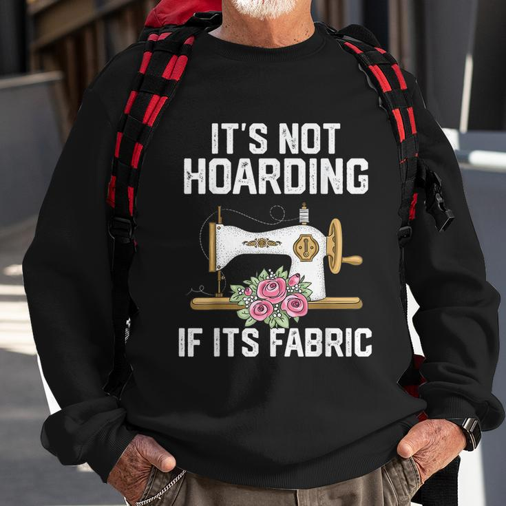 Its Not Hoarding If Its Fabric Funny Quilter Quilt Quilting Sweatshirt Gifts for Old Men
