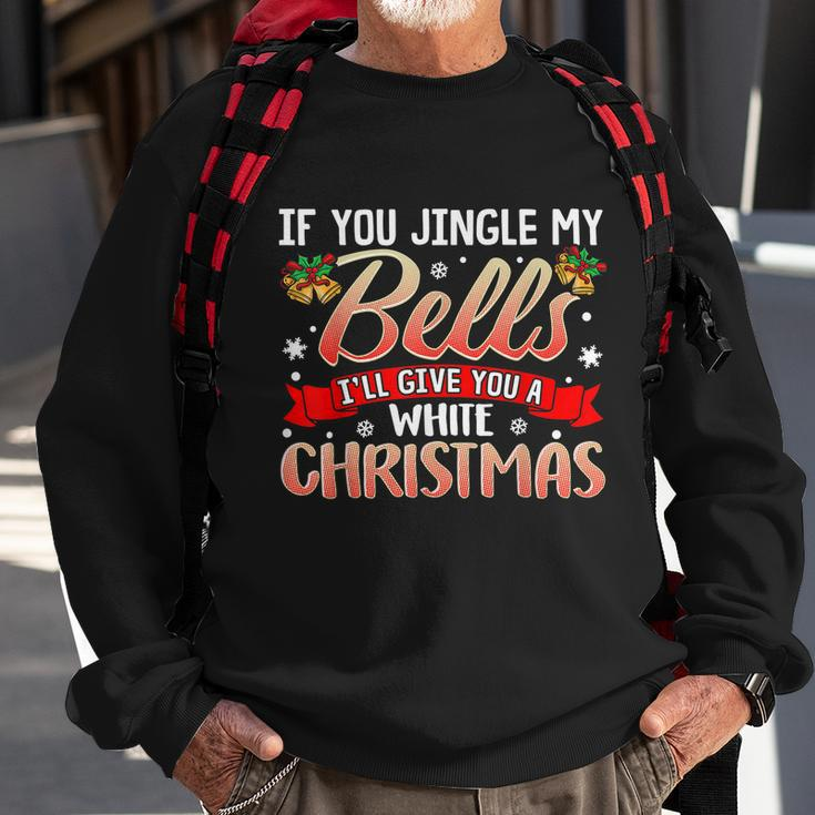 Jingle My Bells Funny Naughty Adult Humor Sex Christmas Tshirt Sweatshirt Gifts for Old Men