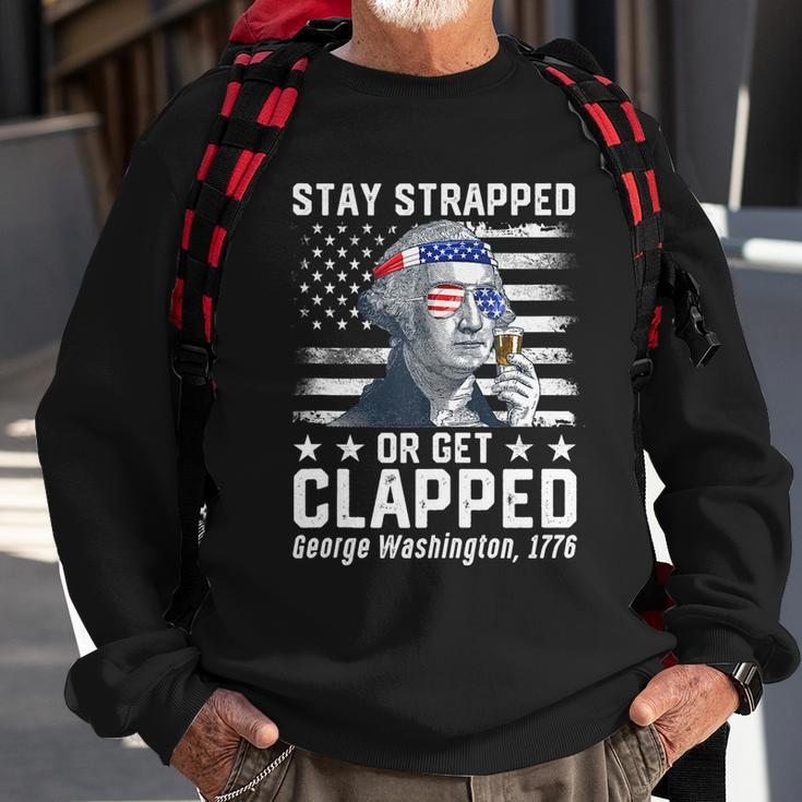July George Washington 1776 Tee Stay Strapped Or Get Clapped Sweatshirt Gifts for Old Men