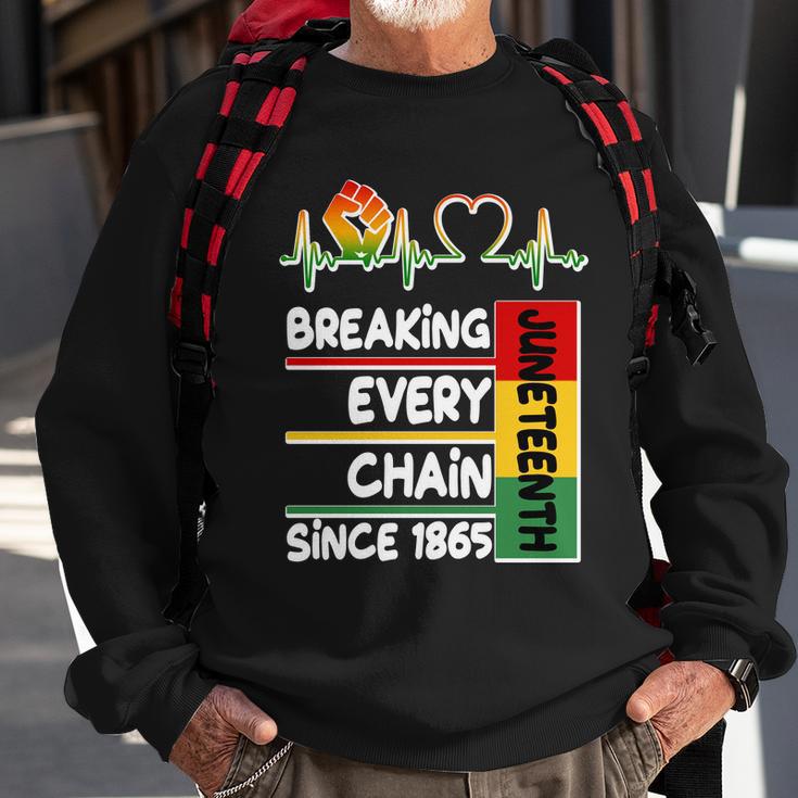 Juneteenth Breaking Every Chain Since Sweatshirt Gifts for Old Men