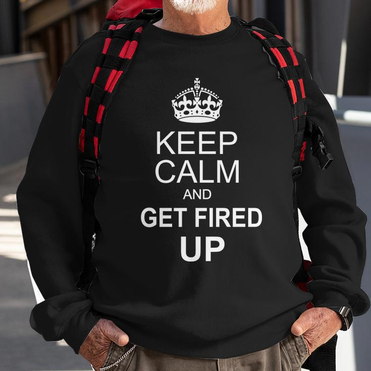 Keep Calm And Get Fired Up Tshirt Sweatshirt Gifts for Old Men