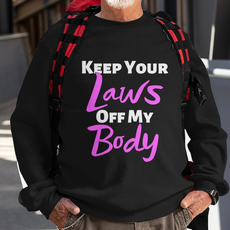Keep Your Laws Off My Body Womens Rights Sweatshirt Gifts for Old Men