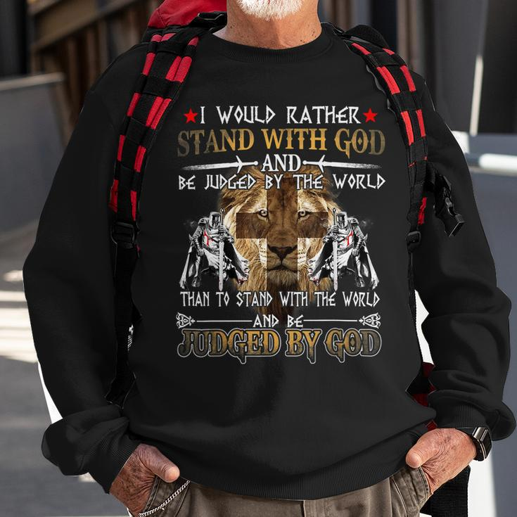 Knight TemplarShirt - I Would Rather Stand With God And Be Judged By The World Than To Stand With The World And Be Judged By God - Knight Templar Store Sweatshirt Gifts for Old Men