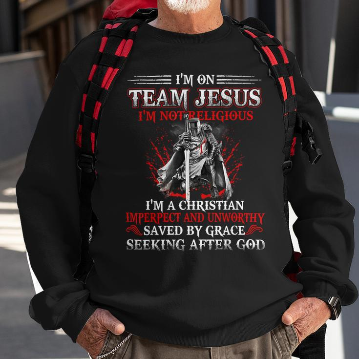 Knight TemplarShirt - Im On Team Jesus Im Not Religious Im A Christian Imperfect And Unworthy Saved By Grace Seeking After God - Knight Templar Store Sweatshirt Gifts for Old Men