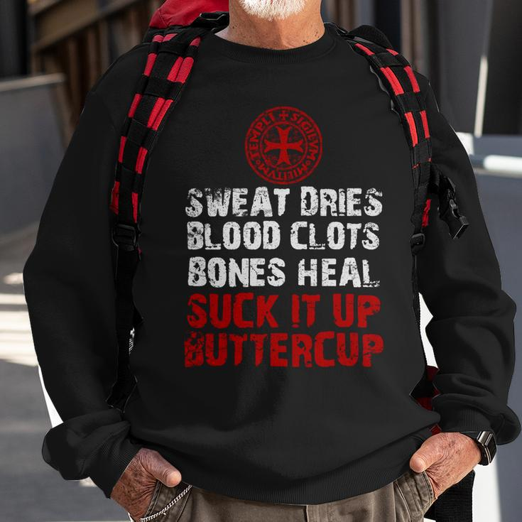 Knight TemplarShirt - Sweat Dries Blood Clots Bones Heal Suck It Up Buttercup - Knight Templar Store Sweatshirt Gifts for Old Men
