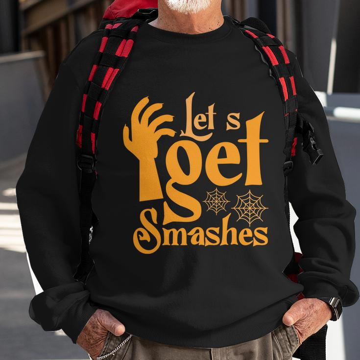 Lets Get Smashes Halloween Quote Sweatshirt Gifts for Old Men