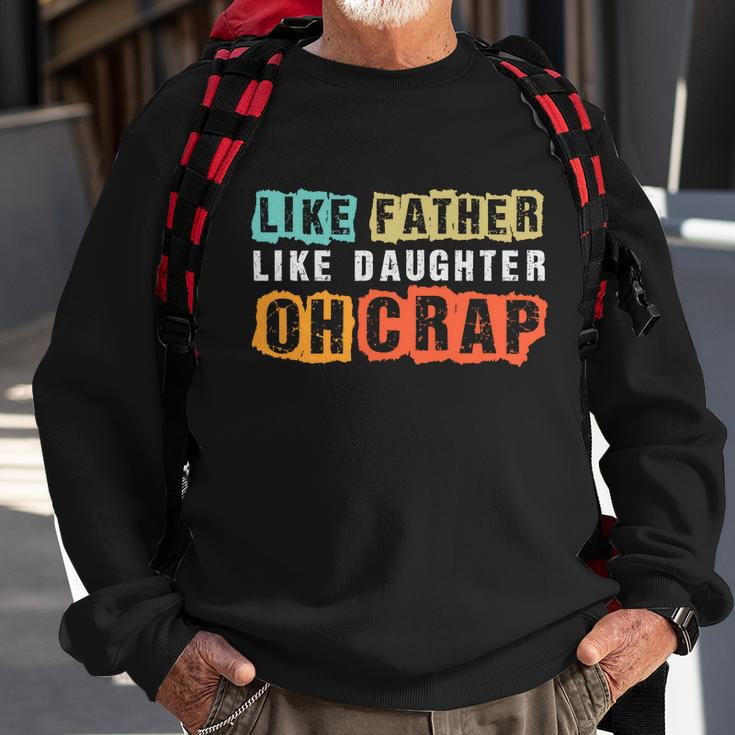 Like Father Like Daughter Oh Crap Fathers Day From Daughter Graphic Design Printed Casual Daily Basic Sweatshirt Gifts for Old Men