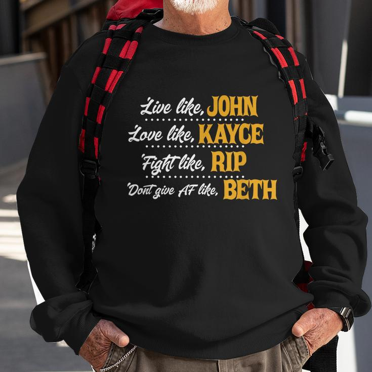 Live Like John Love Like Kayce Fight Like Rip Tshirt Sweatshirt Gifts for Old Men