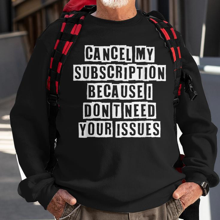 Lovely Funny Cool Sarcastic Cancel My Subscription Because I Sweatshirt Gifts for Old Men