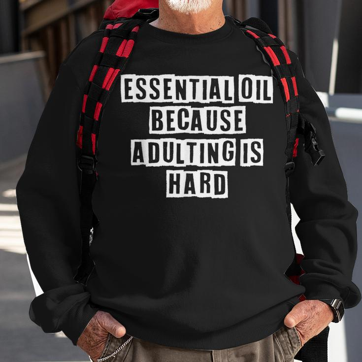 Lovely Funny Cool Sarcastic Essential Oil Because Adulting Sweatshirt Gifts for Old Men