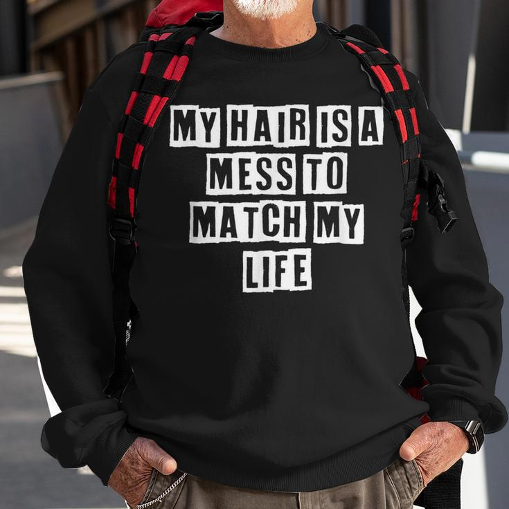 Lovely Funny Cool Sarcastic My Hair Is A Mess To Match My Sweatshirt Gifts for Old Men