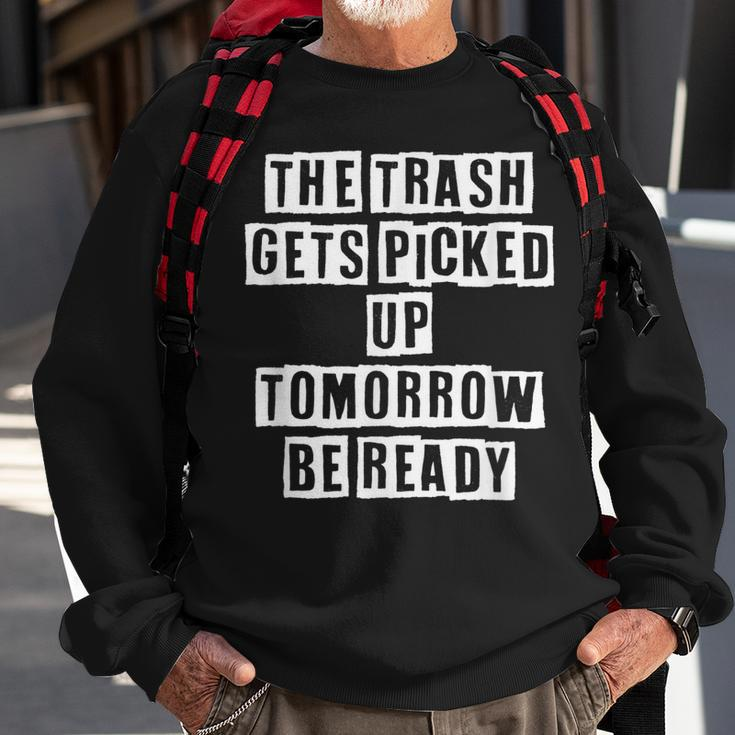 Lovely Funny Cool Sarcastic The Trash Gets Picked Up Sweatshirt Gifts for Old Men