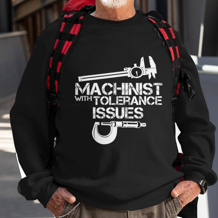 Machinist With Tolerance Issues Funny Machinist Funny Gift Sweatshirt Gifts for Old Men