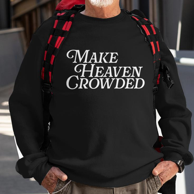 Make Heaven Crowded Christian Pastor Baptism Jesus Believer Gift Sweatshirt Gifts for Old Men