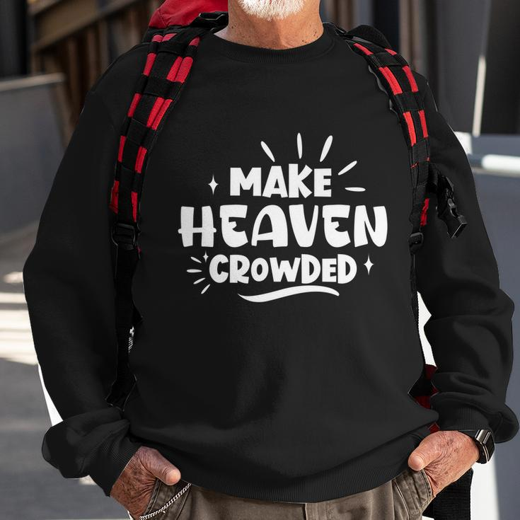 Make Heaven Crowded Gift Cute Christian Pastor Wife Gift Meaningful Gift Sweatshirt Gifts for Old Men