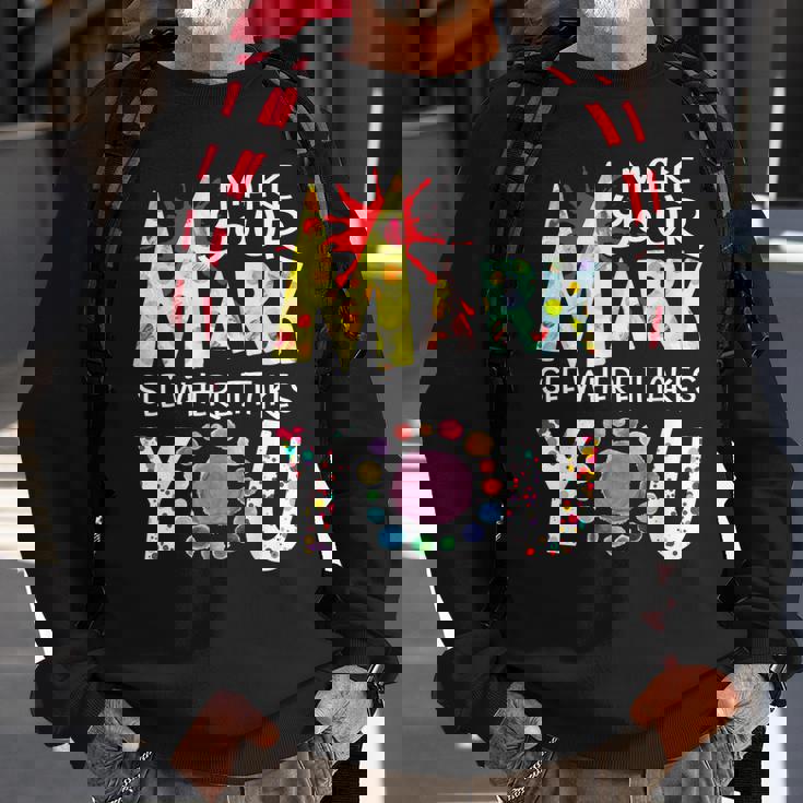 Make Your Mark See Where It Takes You Dot The 2022 Dot Day Men Women Sweatshirt Graphic Print Unisex Gifts for Old Men