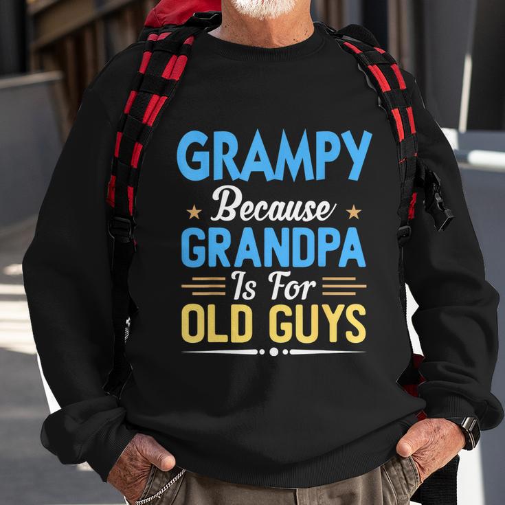 Mens Grampy Because Grandpa Is For Old Guys Funny Fathers Day Sweatshirt Gifts for Old Men