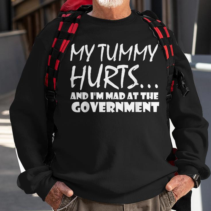 Mens My Tummy Hurts And Im Mad At Government Quote Funny Meme Sweatshirt Gifts for Old Men