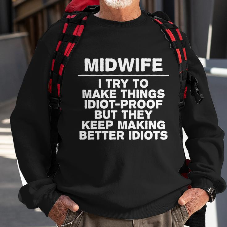 Midwife Try To Make Things Idiotgiftproof Coworker Doula Cute Gift Sweatshirt Gifts for Old Men