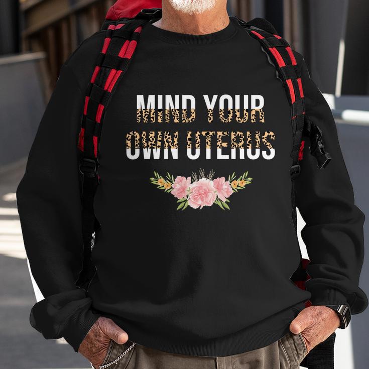 Mind Your Own Uterus Floral Leopard Feminist Pro Choice Great Gift Sweatshirt Gifts for Old Men