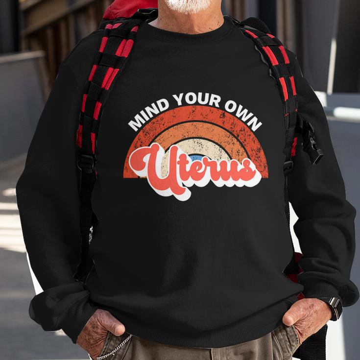 Mind Your Own Uterus Pro Choice Feminist Womens Rights Gift Sweatshirt Gifts for Old Men