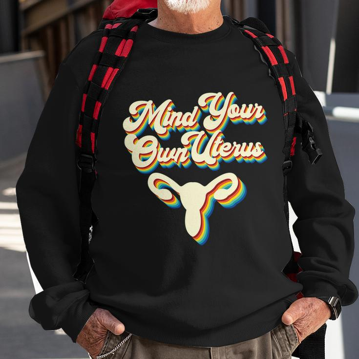 Mind Your Own Uterus Pro Choice Reproductive Rights My Body Gift V2 Sweatshirt Gifts for Old Men