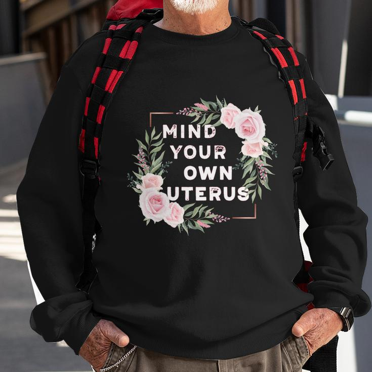 Mind Your Own Uterus Pro Choice Womens Rights Feminist Cool Gift Sweatshirt Gifts for Old Men