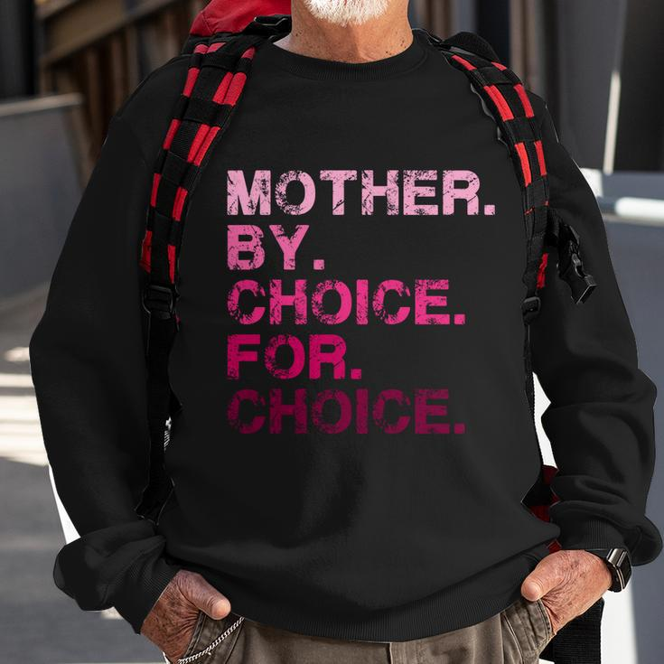 Mother By Choice For Choice Reproductive Right Pro Choice Gift Sweatshirt Gifts for Old Men