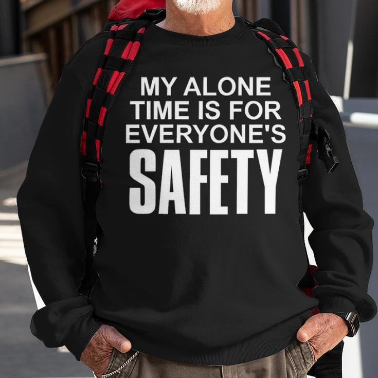 My Alone Time Is For Everyones Safety Sweatshirt Gifts for Old Men