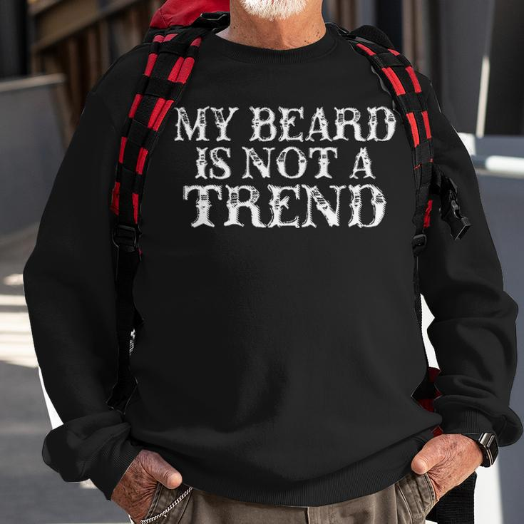 My Beard Is Not A Trend Sweatshirt Gifts for Old Men