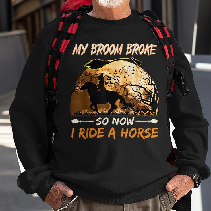 My Broom Broke So Now I Ride A Horse Witch Riding Halloween Sweatshirt Gifts for Old Men