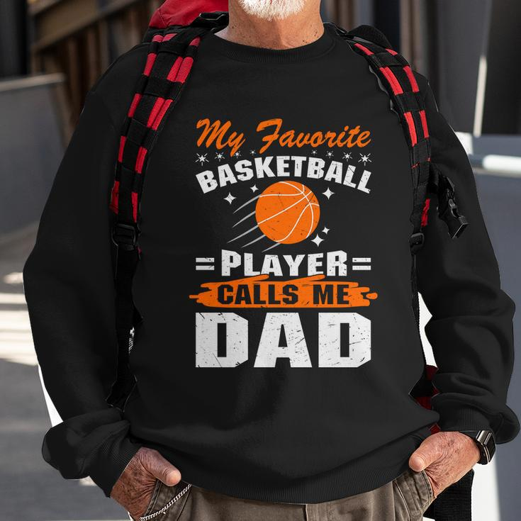 My Favorite Basketball Player Calls Me DadFunny Basketball Dad Quote Sweatshirt Gifts for Old Men