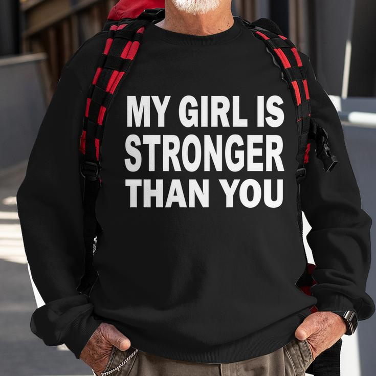 My Girl Is Stronger Than You Tshirt Sweatshirt Gifts for Old Men
