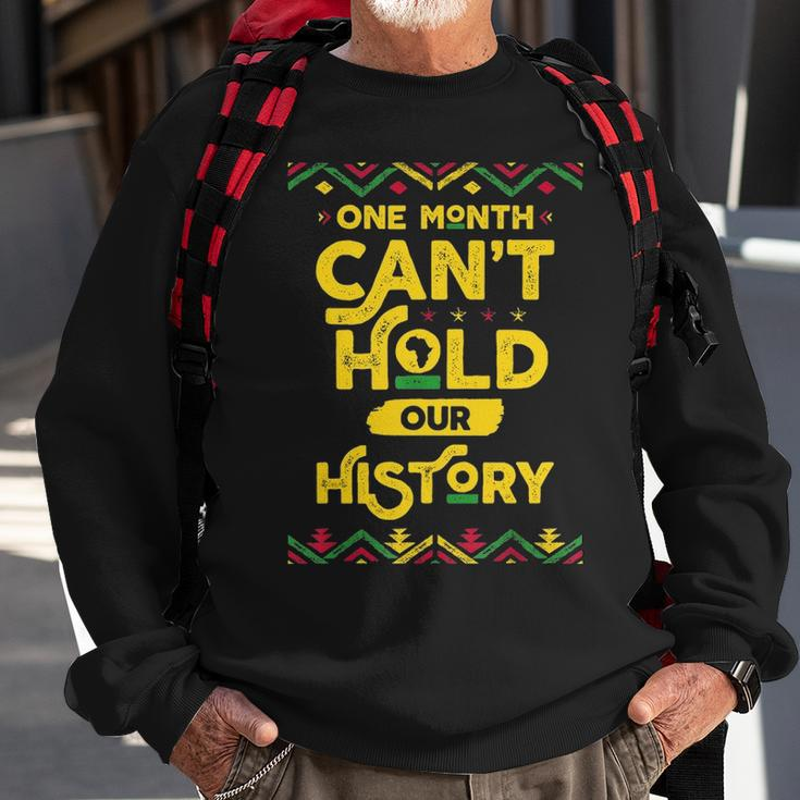 One Month Cant Hold Our History African Black History Month Sweatshirt Gifts for Old Men
